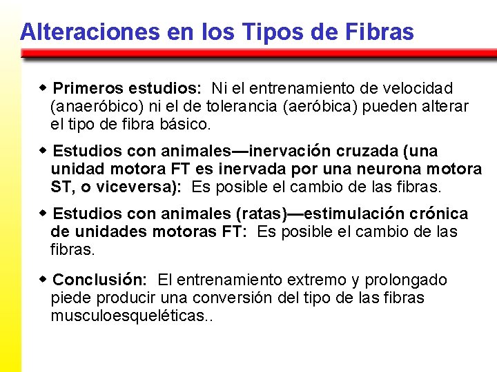 Alteraciones en los Tipos de Fibras w Primeros estudios: Ni el entrenamiento de velocidad
