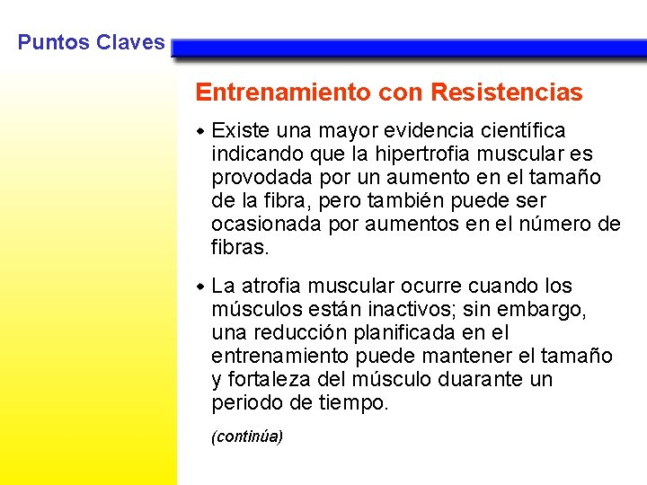 Puntos Claves Entrenamiento con Resistencias w Existe una mayor evidencia científica indicando que la
