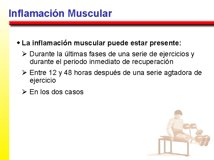 Inflamación Muscular w La inflamación muscular puede estar presente: Ø Durante la últimas fases