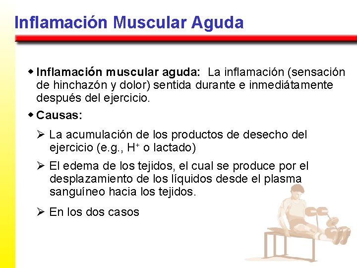 Inflamación Muscular Aguda w Inflamación muscular aguda: La inflamación (sensación de hinchazón y dolor)