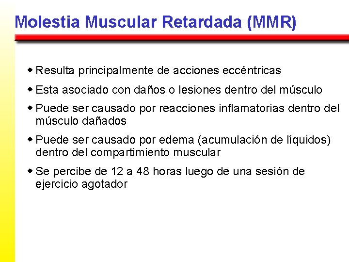 Molestia Muscular Retardada (MMR) w Resulta principalmente de acciones eccéntricas w Esta asociado con