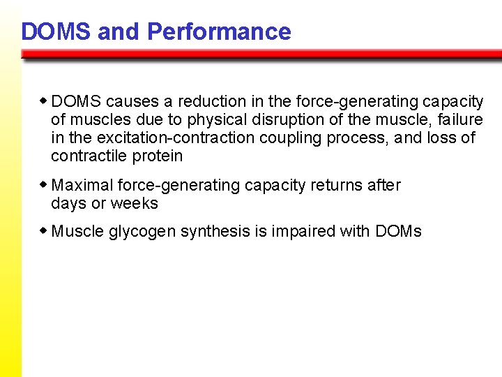 DOMS and Performance w DOMS causes a reduction in the force-generating capacity of muscles