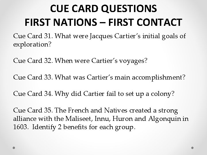 CUE CARD QUESTIONS FIRST NATIONS – FIRST CONTACT Cue Card 31. What were Jacques
