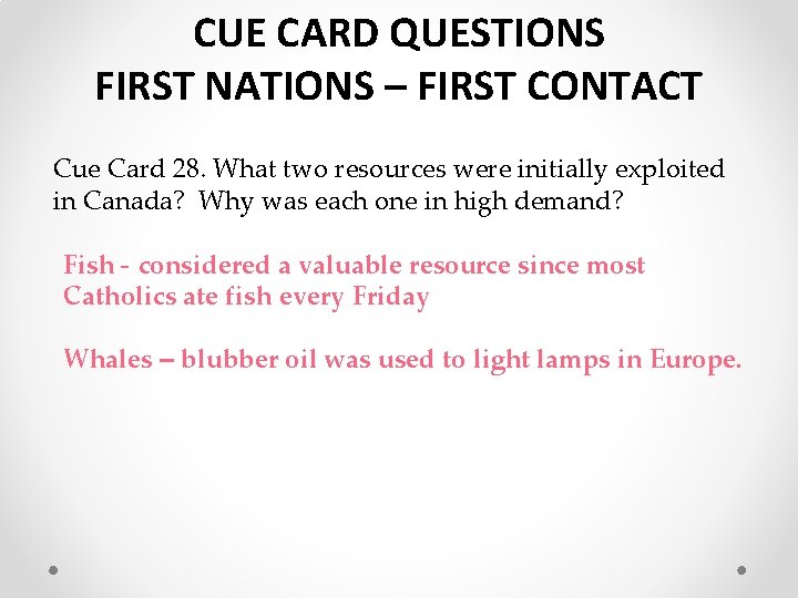 CUE CARD QUESTIONS FIRST NATIONS – FIRST CONTACT Cue Card 28. What two resources