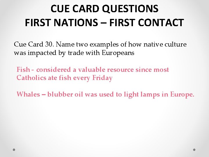 CUE CARD QUESTIONS FIRST NATIONS – FIRST CONTACT Cue Card 30. Name two examples