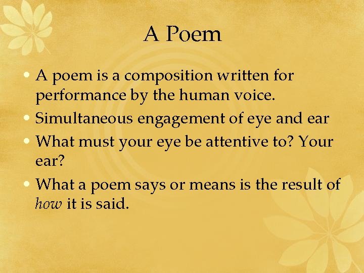 A Poem • A poem is a composition written for performance by the human