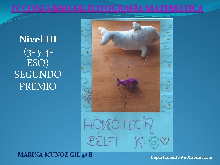 IV CONCURSO DE FOTOGRAFÍA MATEMÁTICA Nivel III (3º y 4º ESO) SEGUNDO PREMIO MARINA