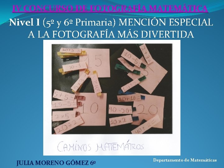 IV CONCURSO DE FOTOGRAFÍA MATEMÁTICA Nivel I (5º y 6º Primaria) MENCIÓN ESPECIAL A