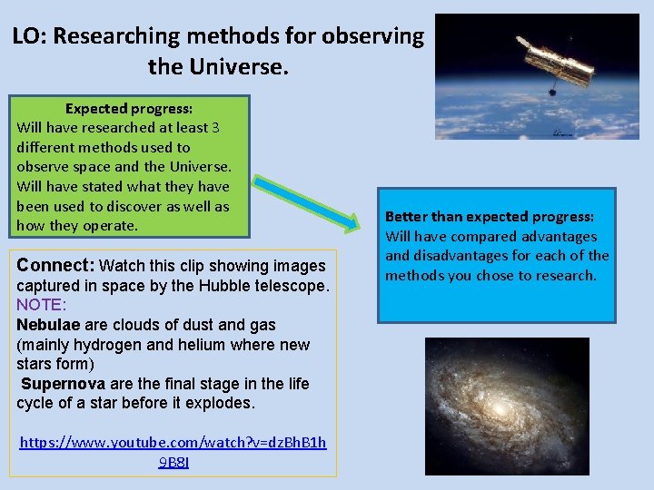 LO: Researching methods for observing the Universe. Expected progress: Will have researched at least
