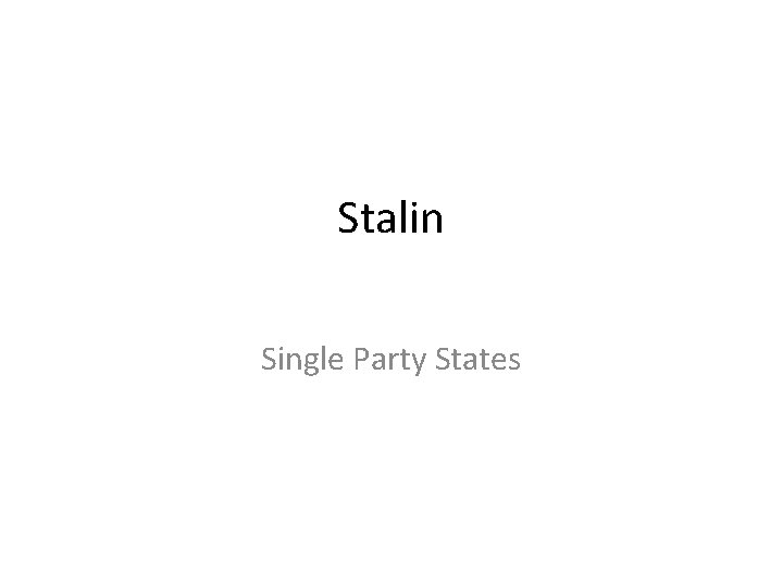 Stalin Single Party States 