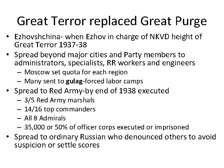Great Terror replaced Great Purge • Ezhovshchina- when Ezhov in charge of NKVD height