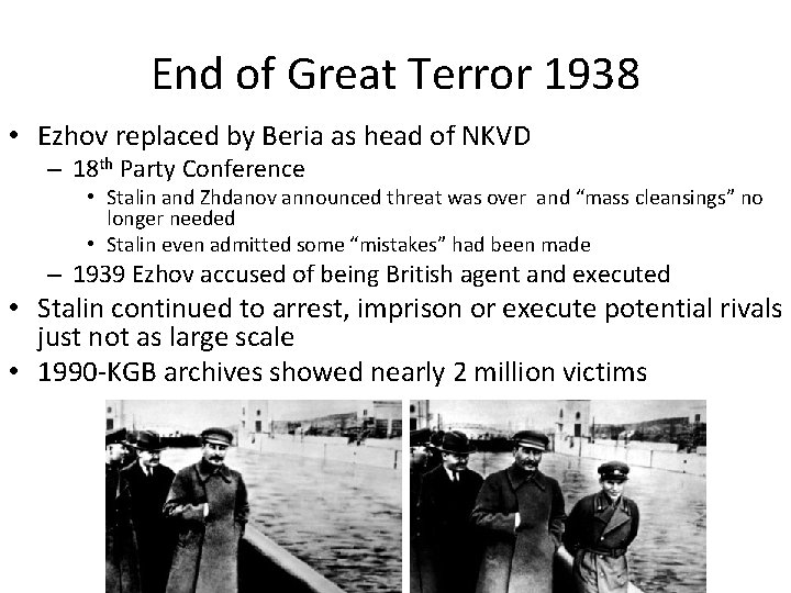 End of Great Terror 1938 • Ezhov replaced by Beria as head of NKVD