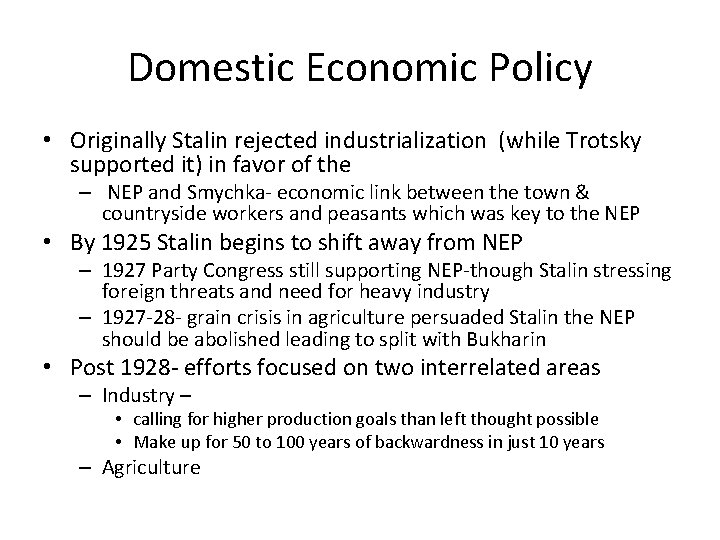 Domestic Economic Policy • Originally Stalin rejected industrialization (while Trotsky supported it) in favor