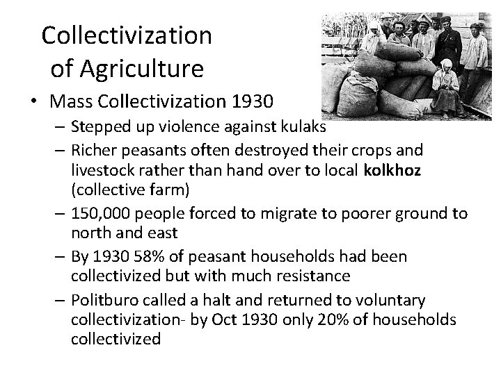 Collectivization of Agriculture • Mass Collectivization 1930 – Stepped up violence against kulaks –