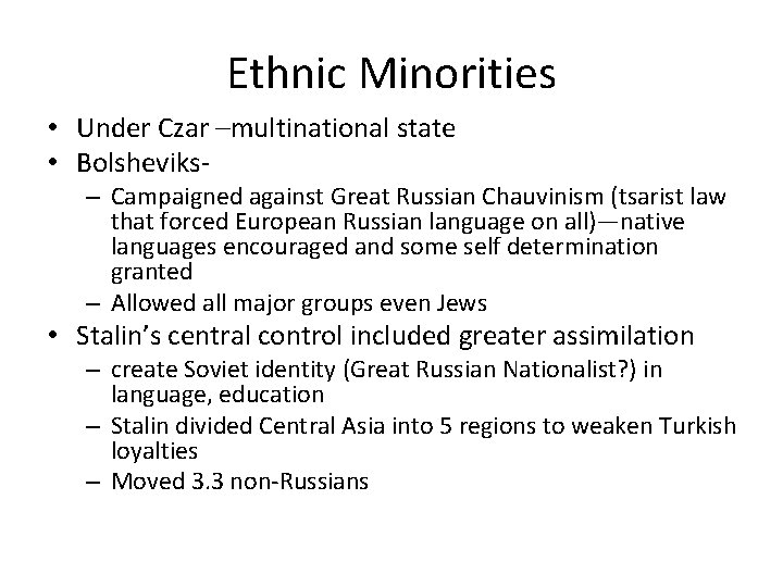 Ethnic Minorities • Under Czar –multinational state • Bolsheviks- – Campaigned against Great Russian