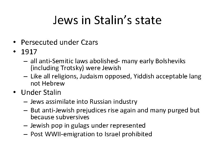 Jews in Stalin’s state • Persecuted under Czars • 1917 – all anti-Semitic laws