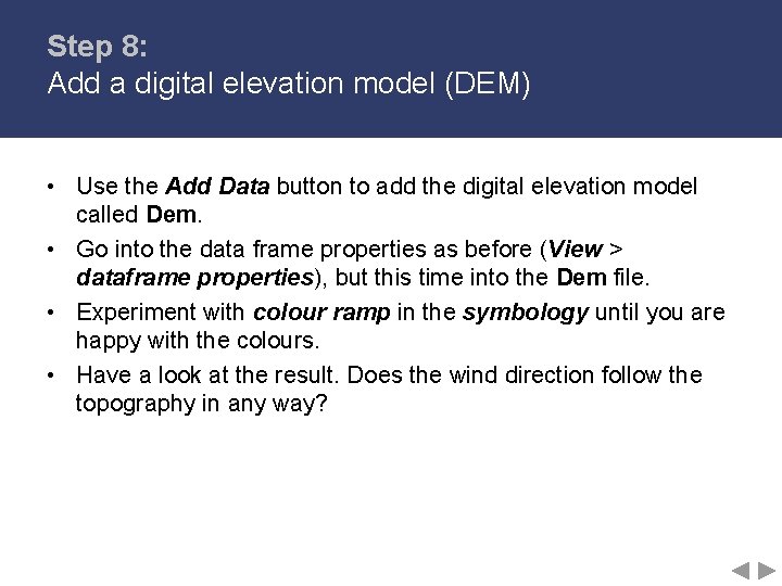 Step 8: Add a digital elevation model (DEM) • Use the Add Data button