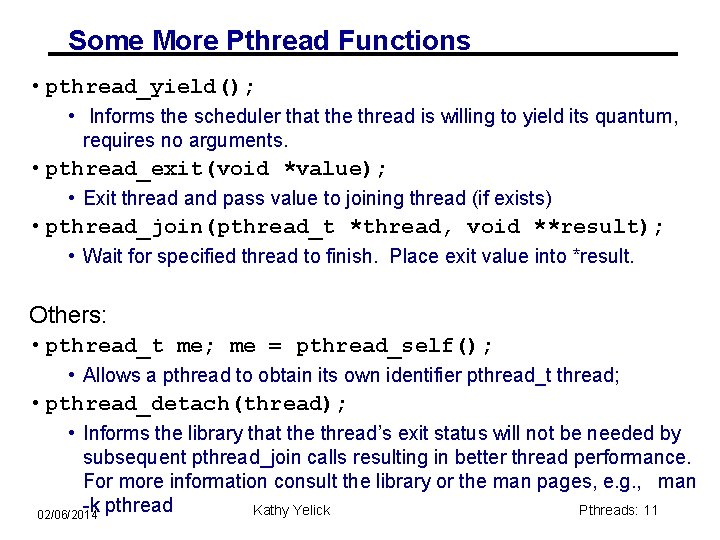 Some More Pthread Functions • pthread_yield(); • Informs the scheduler that the thread is