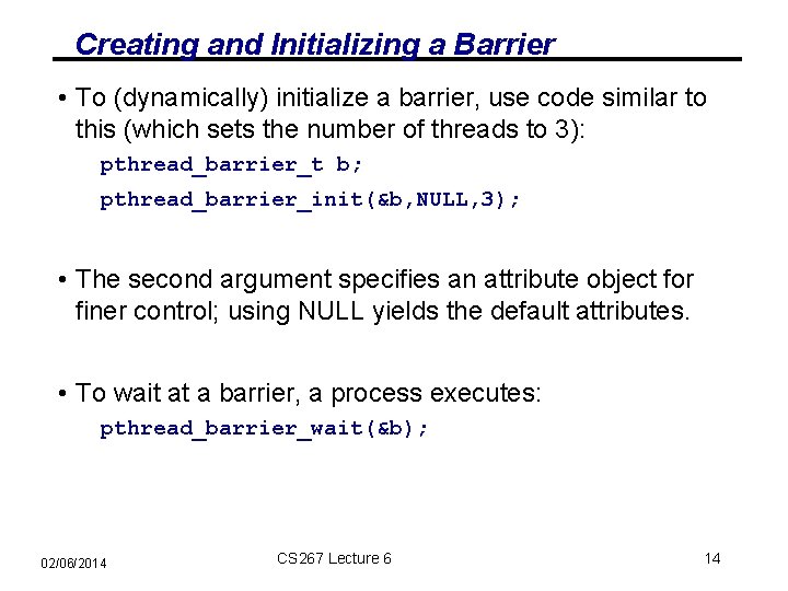 Creating and Initializing a Barrier • To (dynamically) initialize a barrier, use code similar