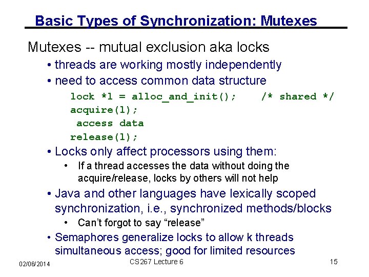 Basic Types of Synchronization: Mutexes -- mutual exclusion aka locks • threads are working