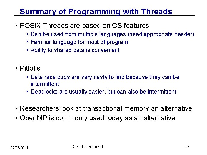 Summary of Programming with Threads • POSIX Threads are based on OS features •