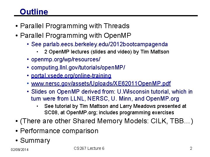 Outline • Parallel Programming with Threads • Parallel Programming with Open. MP • See