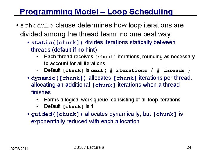 Programming Model – Loop Scheduling • schedule clause determines how loop iterations are divided