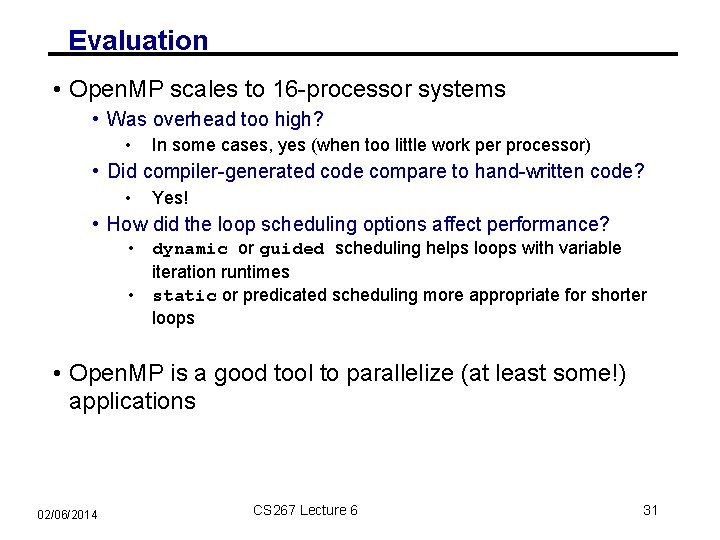 Evaluation • Open. MP scales to 16 -processor systems • Was overhead too high?