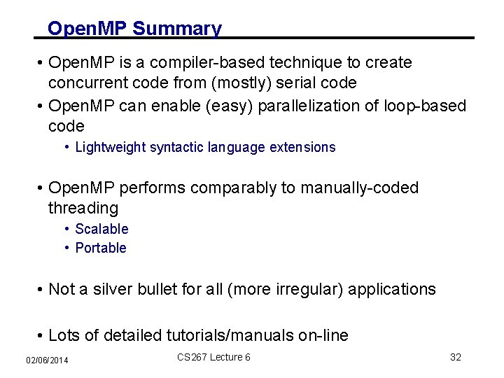 Open. MP Summary • Open. MP is a compiler-based technique to create concurrent code