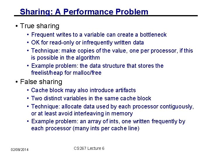 Sharing: A Performance Problem • True sharing • Frequent writes to a variable can