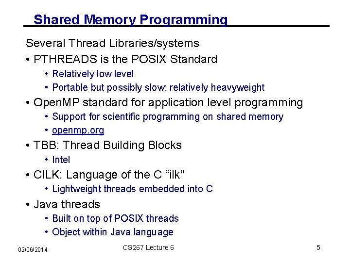 Shared Memory Programming Several Thread Libraries/systems • PTHREADS is the POSIX Standard • Relatively