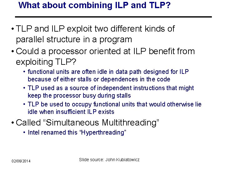 What about combining ILP and TLP? • TLP and ILP exploit two different kinds