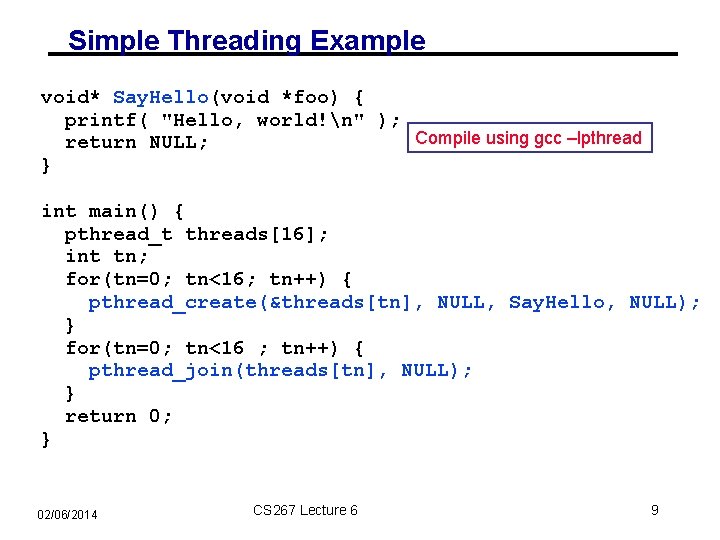 Simple Threading Example void* Say. Hello(void *foo) { printf( "Hello, world!n" ); Compile using