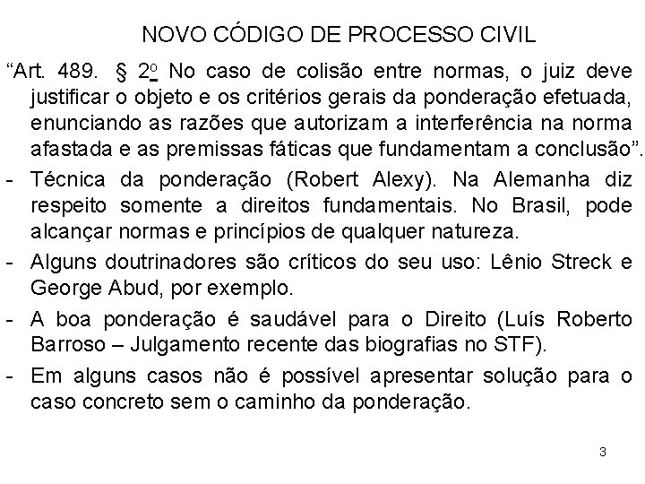 NOVO CÓDIGO DE PROCESSO CIVIL “Art. 489. § 2 o No caso de colisão