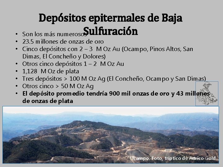 Depósitos epitermales de Baja Sulfuración Son los más numerosos • • 23. 5 millones