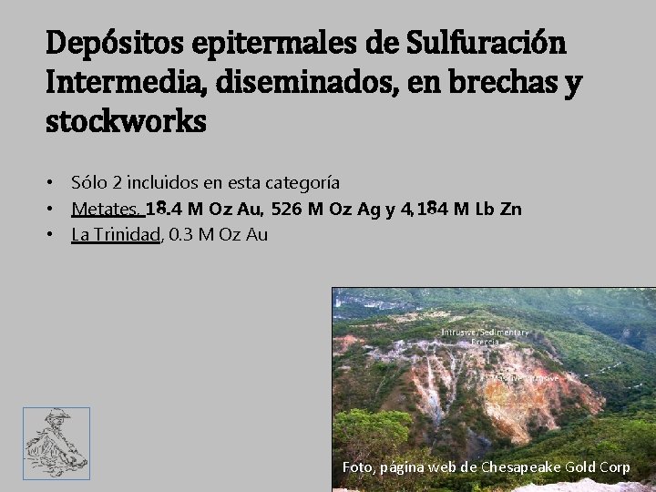 Depósitos epitermales de Sulfuración Intermedia, diseminados, en brechas y stockworks • Sólo 2 incluidos
