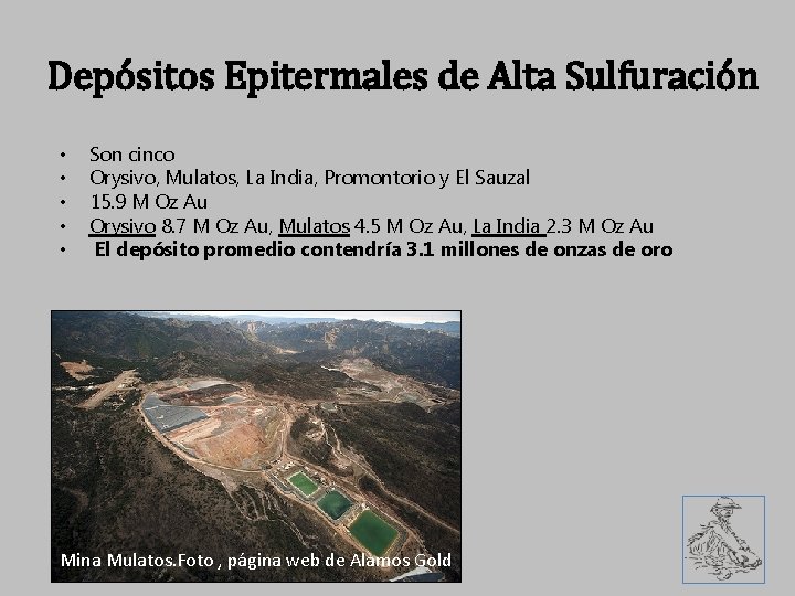 Depósitos Epitermales de Alta Sulfuración • • • Son cinco Orysivo, Mulatos, La India,