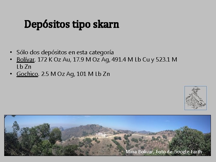 Depósitos tipo skarn • Sólo dos depósitos en esta categoría • Bolívar. 172 K