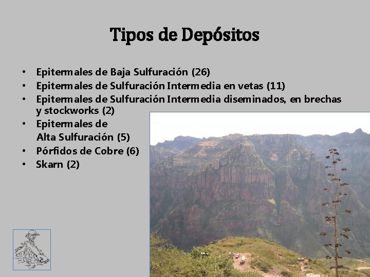 Tipos de Depósitos • Epitermales de Baja Sulfuración (26) • Epitermales de Sulfuración Intermedia