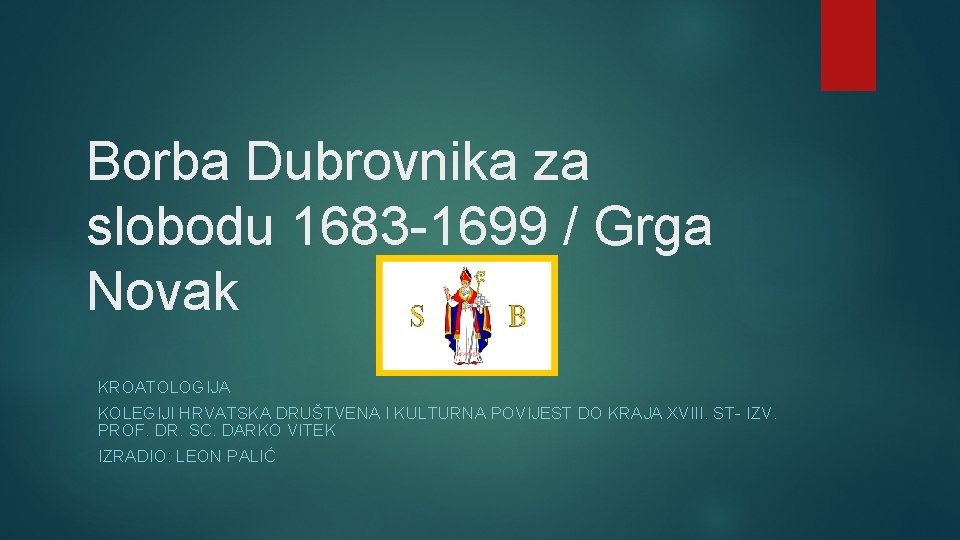 Borba Dubrovnika za slobodu 1683 -1699 / Grga Novak KROATOLOGIJA KOLEGIJI HRVATSKA DRUŠTVENA I