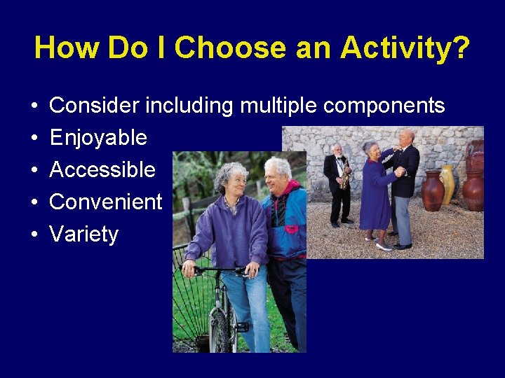 How Do I Choose an Activity? • • • Consider including multiple components Enjoyable How Do I Choose an Activity? • • • Consider including multiple components Enjoyable