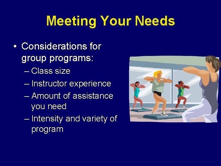 Meeting Your Needs • Considerations for group programs: – Class size – Instructor experience Meeting Your Needs • Considerations for group programs: – Class size – Instructor experience