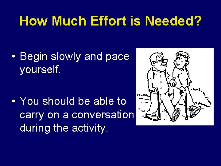 How Much Effort is Needed? • Begin slowly and pace yourself. • You should How Much Effort is Needed? • Begin slowly and pace yourself. • You should