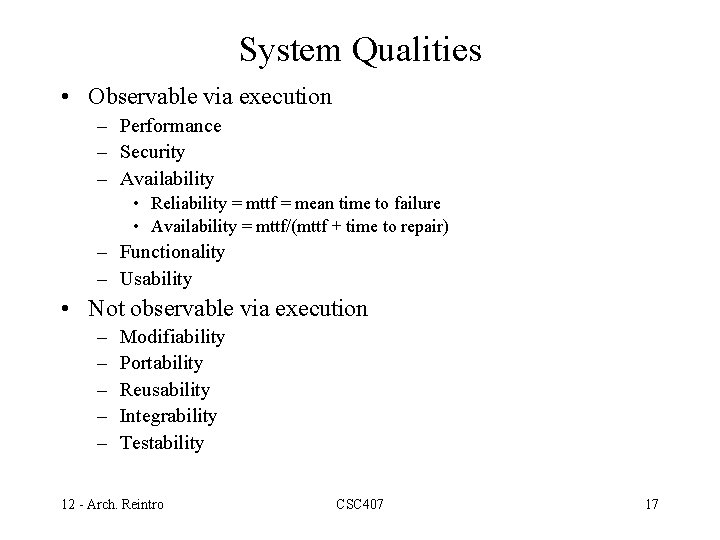 System Qualities • Observable via execution – Performance – Security – Availability • Reliability