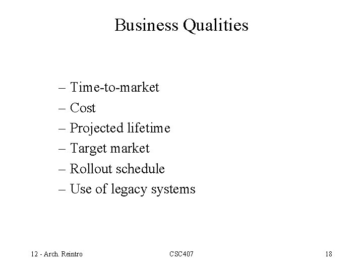 Business Qualities – Time-to-market – Cost – Projected lifetime – Target market – Rollout