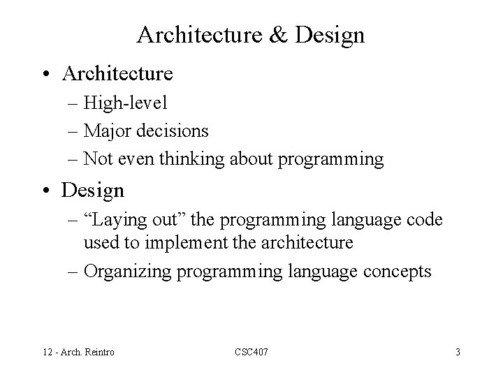 Architecture & Design • Architecture – High-level – Major decisions – Not even thinking