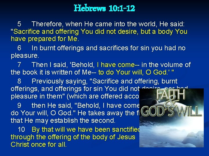 Hebrews 10: 1 -12 5 Therefore, when He came into the world, He said: