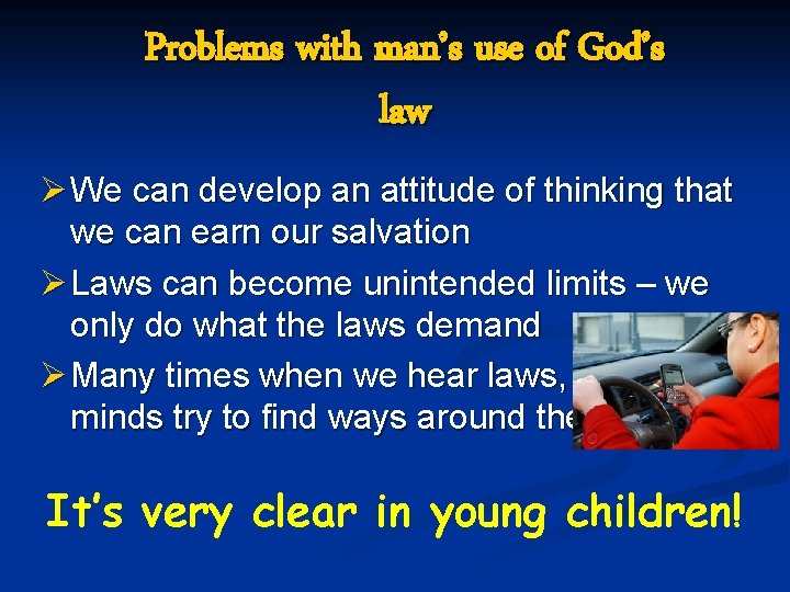 Problems with man’s use of God’s law Ø We can develop an attitude of