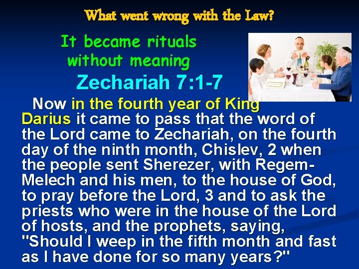 What went wrong with the Law? It became rituals without meaning Zechariah 7: 1