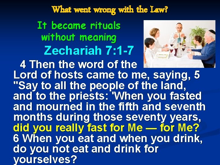 What went wrong with the Law? It became rituals without meaning Zechariah 7: 1